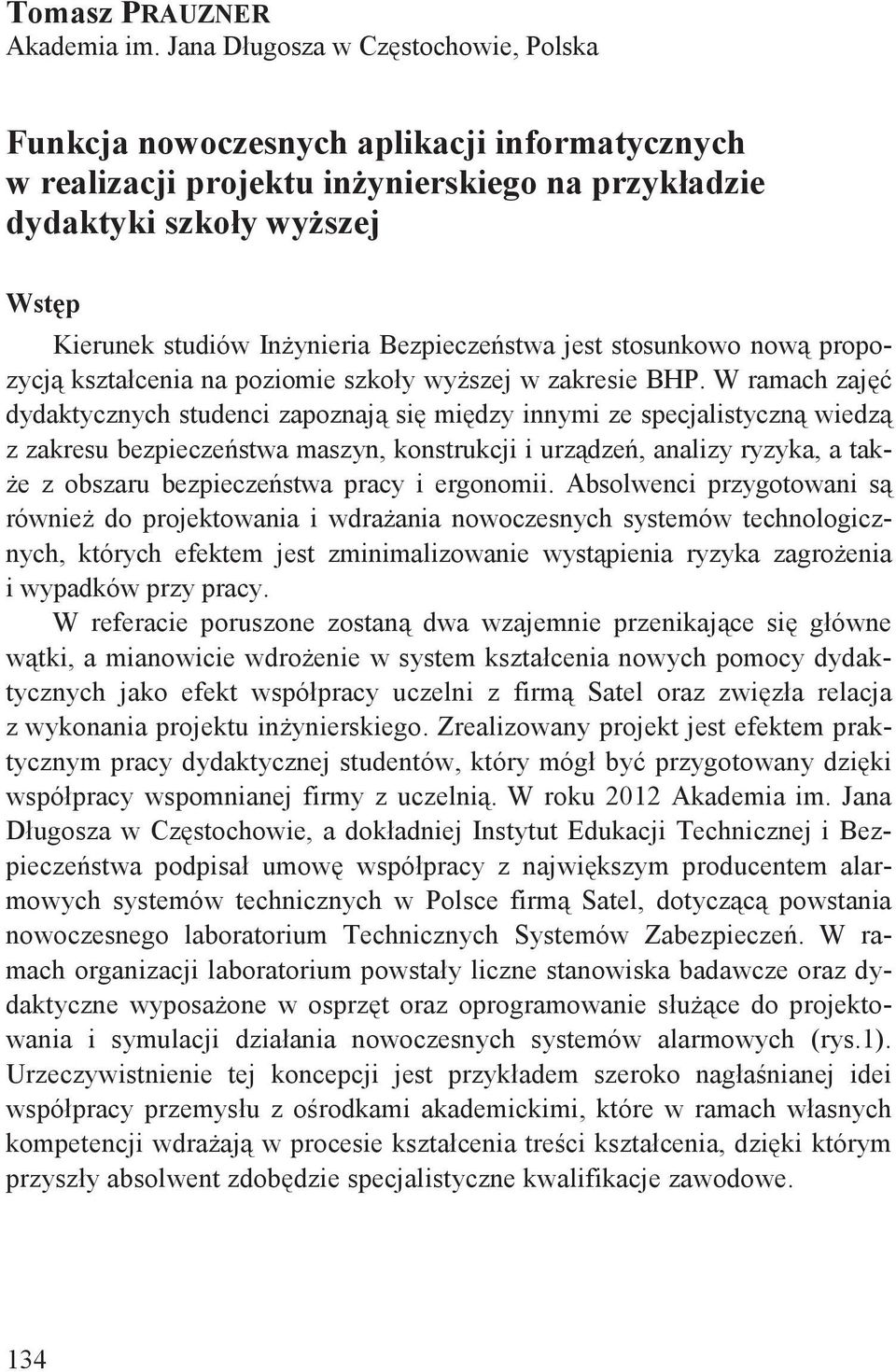 Bezpiecze stwa jest stosunkowo now propozycj kształcenia na poziomie szkoły wy szej w zakresie BHP.