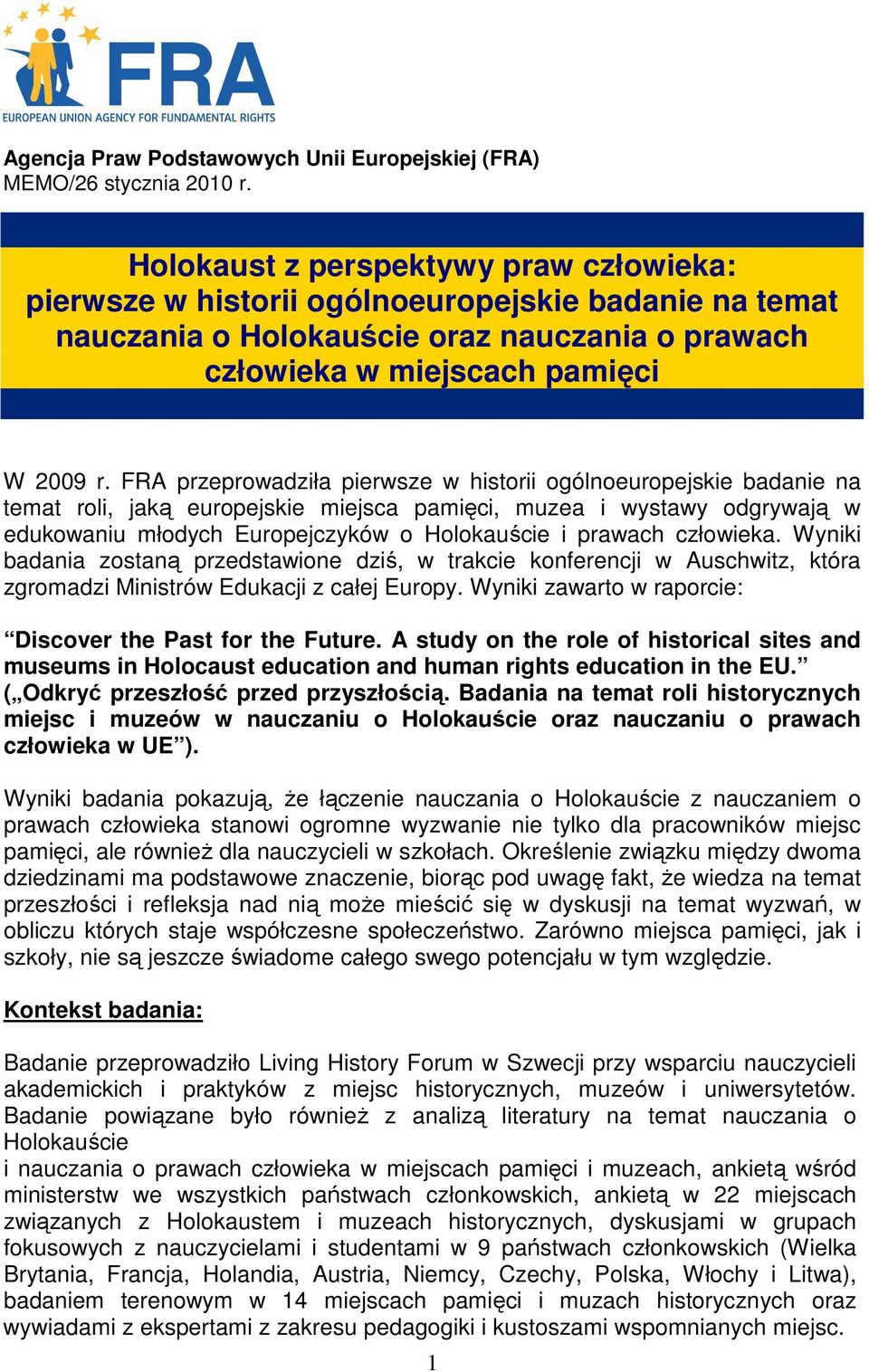 FRA przeprowadziła pierwsze w historii ogólnoeuropejskie badanie na temat roli, jaką europejskie miejsca pamięci, muzea i wystawy odgrywają w edukowaniu młodych Europejczyków o Holokauście i prawach