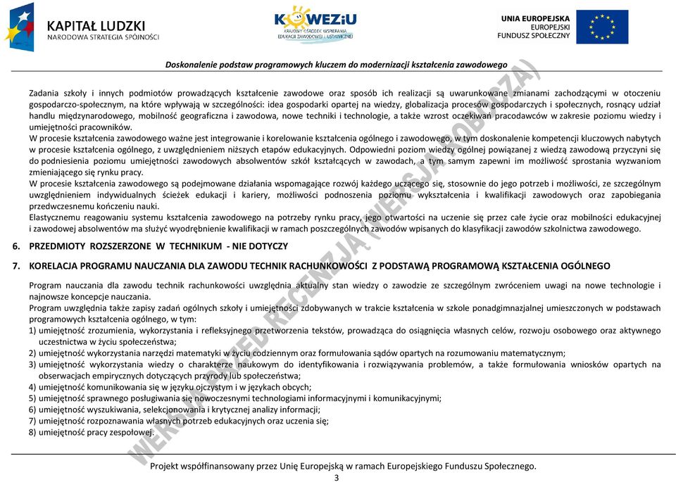 technologie, a także wzrost oczekiwań pracodawców w zakresie poziomu wiedzy i umiejętności pracowników.