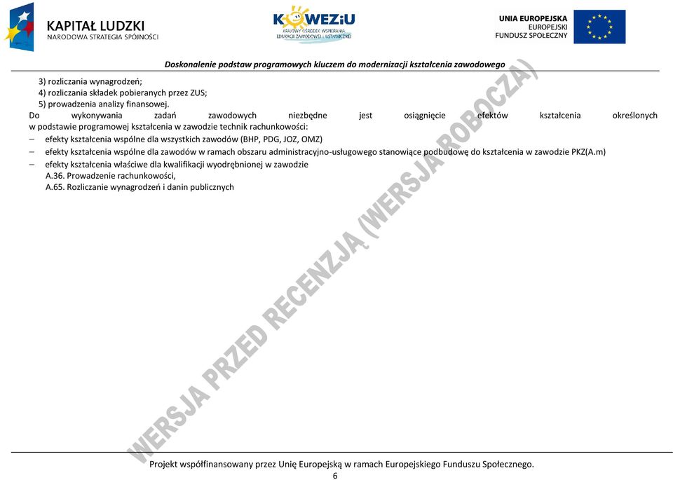 wspólne dla wszystkich zawodów (BH, DG, JOZ, OMZ) efekty kształcenia wspólne dla zawodów w ramach obszaru administracyjno-usługowego stanowiące podbudowę do kształcenia w zawodzie