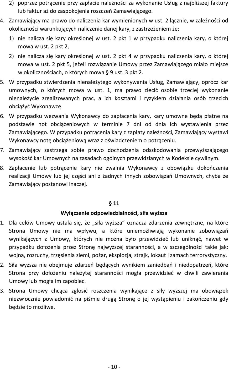 2 pkt 1 w przypadku naliczenia kary, o której mowa w ust. 2 pkt 2, 2) nie nalicza się kary określonej w ust. 2 pkt 4 w przypadku naliczenia kary, o której mowa w ust.
