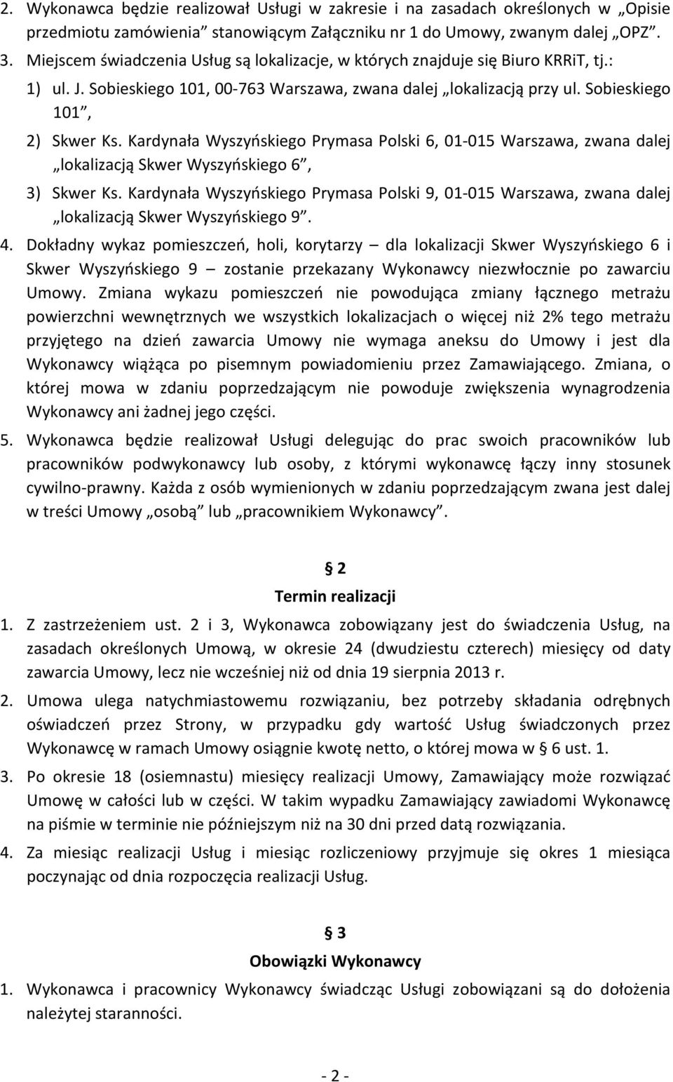 Kardynała Wyszyńskiego Prymasa Polski 6, 01-015 Warszawa, zwana dalej lokalizacją Skwer Wyszyńskiego 6, 3) Skwer Ks.