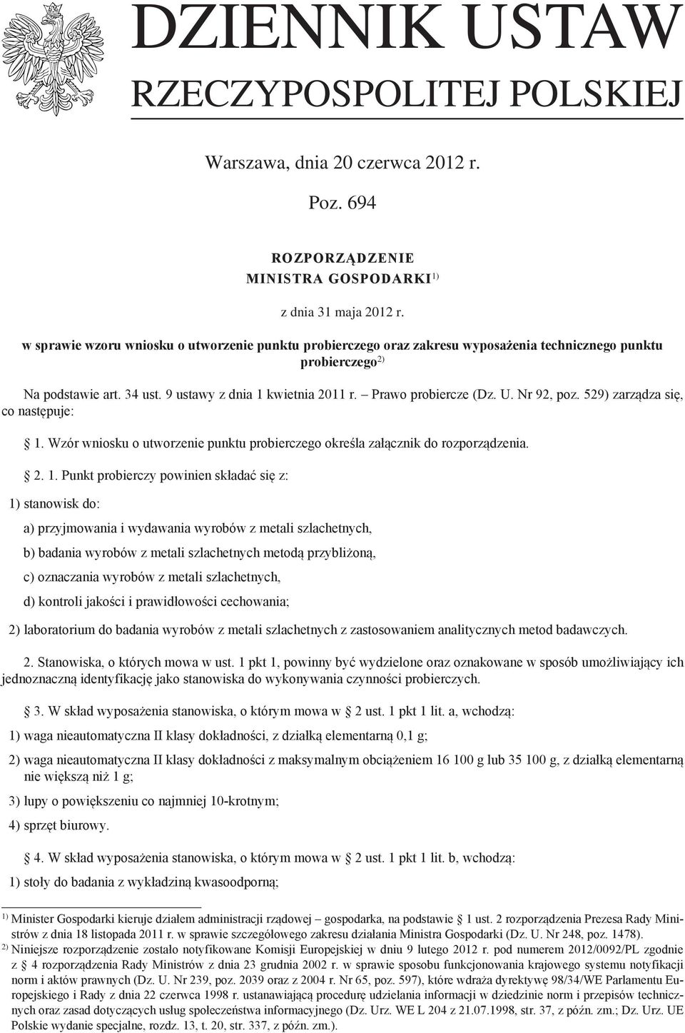 U. Nr 92, poz. 529) zarządza się, co następuje: 1.