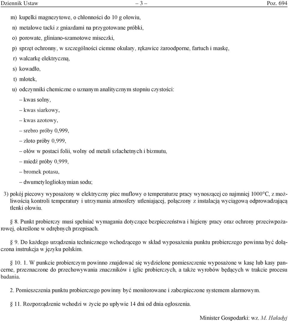 okulary, rękawice żaroodporne, fartuch i maskę, r) walcarkę elektryczną, s) kowadło, t) młotek, u) odczynniki chemiczne o uznanym analitycznym stopniu czystości: kwas solny, kwas siarkowy, kwas