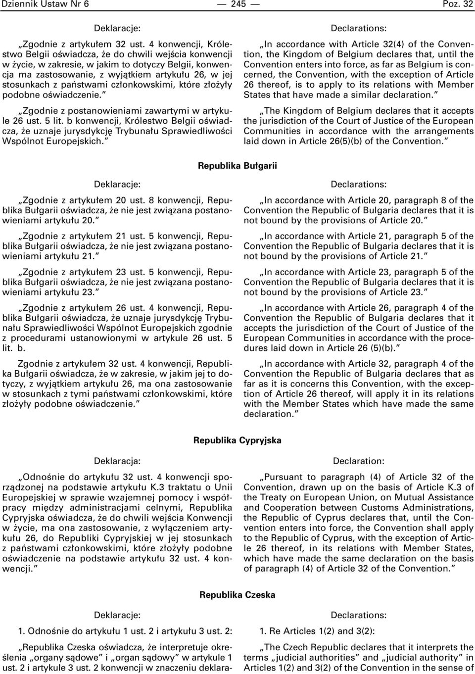 cz onkowskimi, które z o y y podobne oêwiadczenie. Zgodnie z postanowieniami zawartymi w artykule 26 ust. 5 lit.