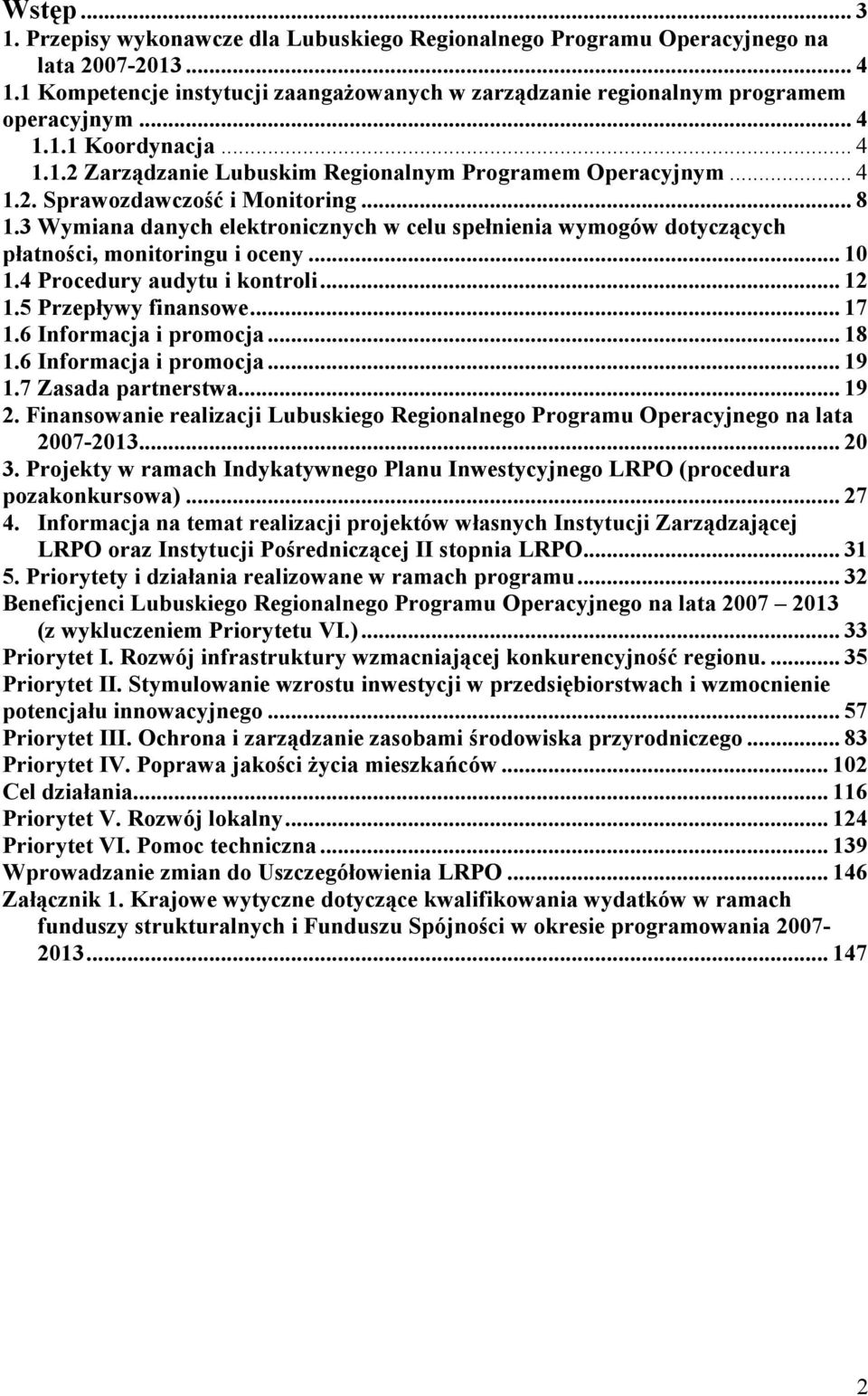 3 Wymiana danych elektronicznych w celu spełnienia wymogów dotyczących płatności, monitoringu i oceny... 10 1.4 Procedury audytu i kontroli... 12 1.5 Przepływy finansowe... 17 1.