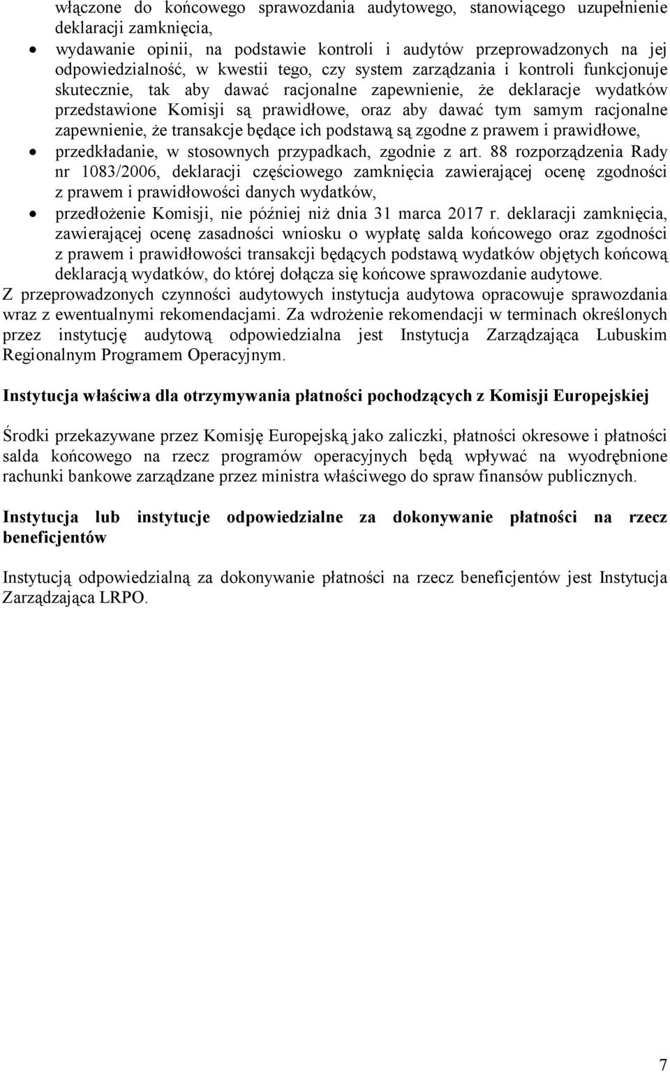 zapewnienie, że transakcje będące ich podstawą są zgodne z prawem i prawidłowe, przedkładanie, w stosownych przypadkach, zgodnie z art.