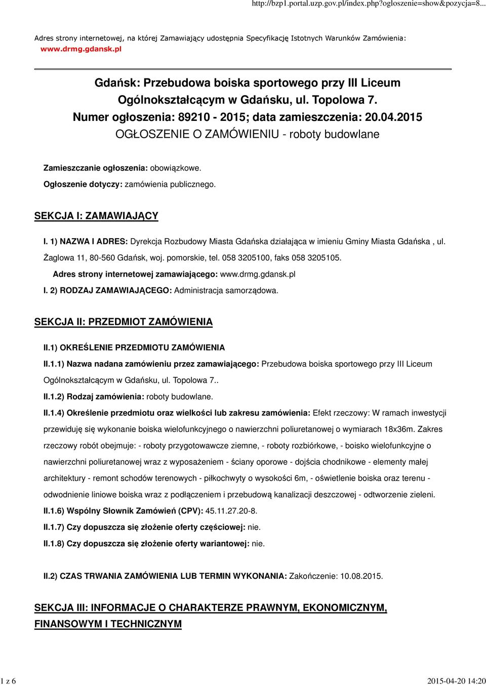 2015 OGŁOSZENIE O ZAMÓWIENIU - roboty budowlane Zamieszczanie ogłoszenia: obowiązkowe. Ogłoszenie dotyczy: zamówienia publicznego. SEKCJA I: ZAMAWIAJĄCY I.