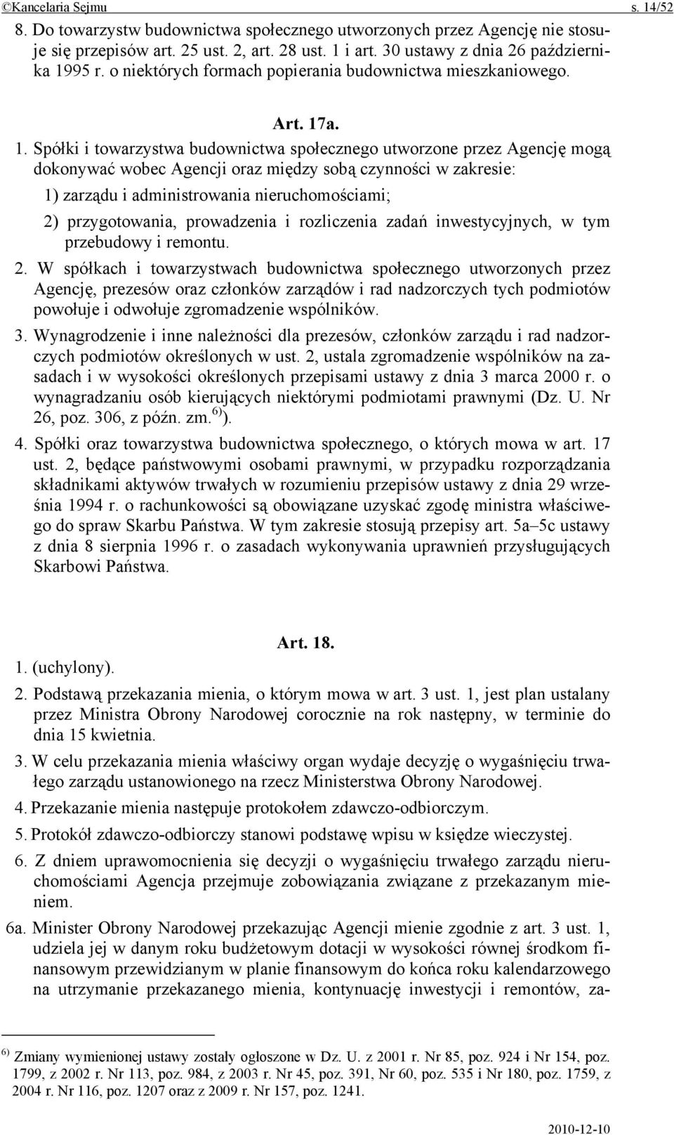 a. 1. Spółki i towarzystwa budownictwa społecznego utworzone przez Agencję mogą dokonywać wobec Agencji oraz między sobą czynności w zakresie: 1) zarządu i administrowania nieruchomościami; 2)