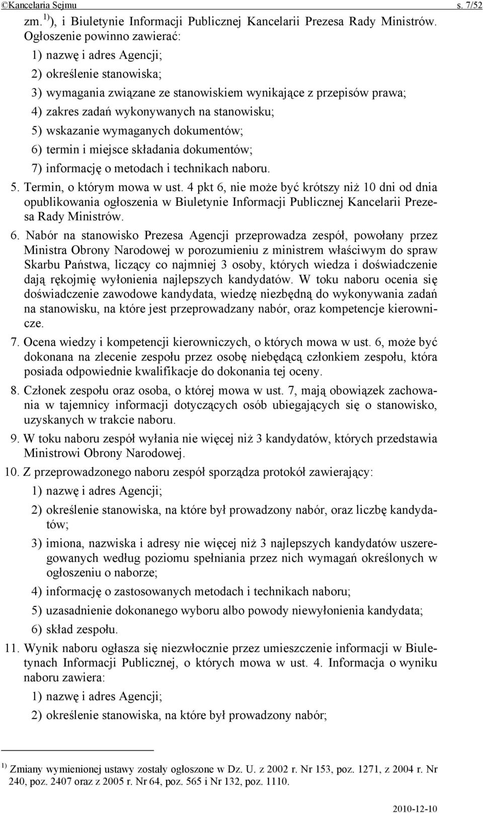 wskazanie wymaganych dokumentów; 6) termin i miejsce składania dokumentów; 7) informację o metodach i technikach naboru. 5. Termin, o którym mowa w ust.