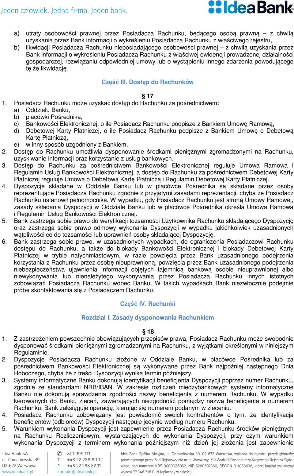 rozwiązaniu odpowiedniej umowy lub o wystąpieniu innego zdarzenia powodującego tę że likwidację. Część III. Dostęp do Rachunków 17 1.