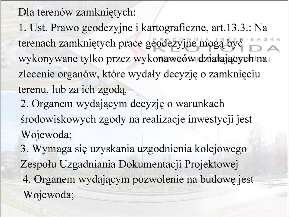 które wydały decyzję o zamknięciu terenu, lub za ich zgodą. 2.