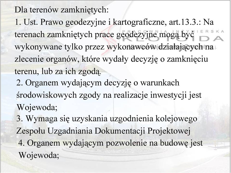 które wydały decyzję o zamknięciu terenu, lub za ich zgodą. 2.