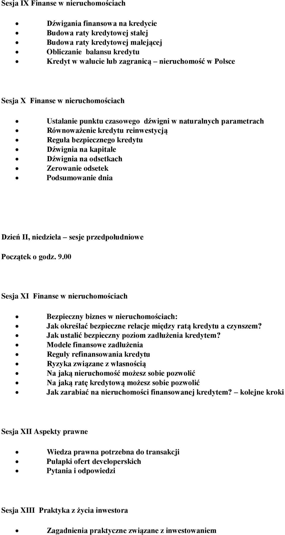 kapitale Dźwignia na odsetkach Zerowanie odsetek Podsumowanie dnia Dzień II, niedziela sesje przedpołudniowe Początek o godz. 9.
