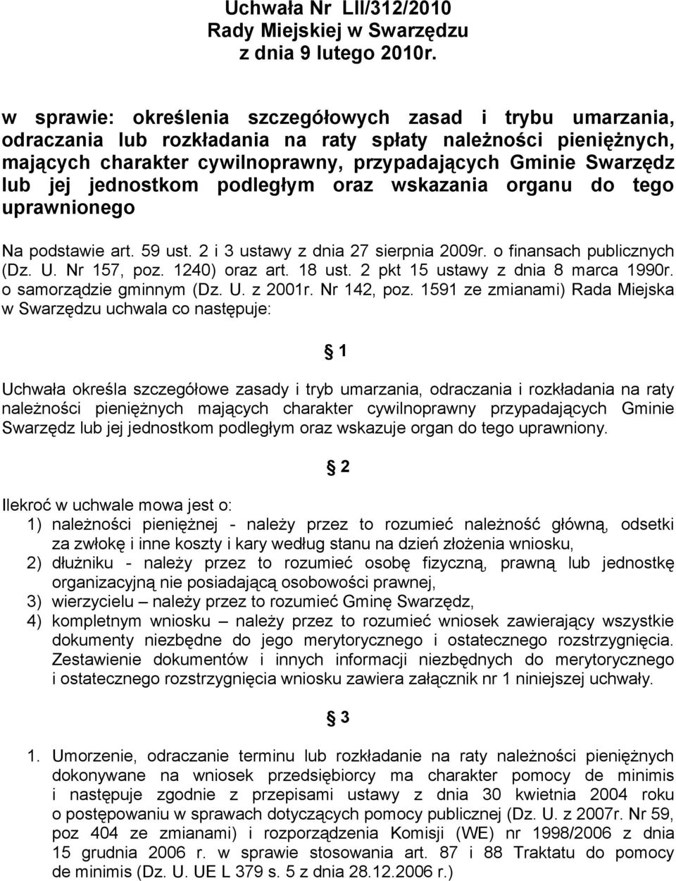 jednostkom podległym oraz wskazania organu do tego uprawnionego Na podstawie art. 59 ust. 2 i 3 ustawy z dnia 27 sierpnia 2009r. o finansach publicznych (Dz. U. Nr 157, poz. 1240) oraz art. 18 ust.