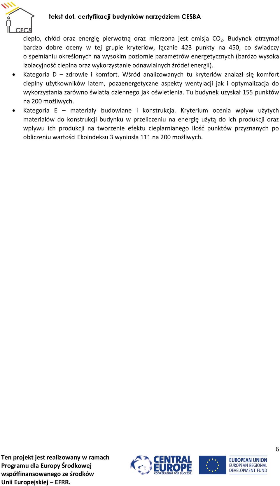cieplna oraz wykorzystanie odnawialnych źródeł energii). Kategoria D zdrowie i komfort.