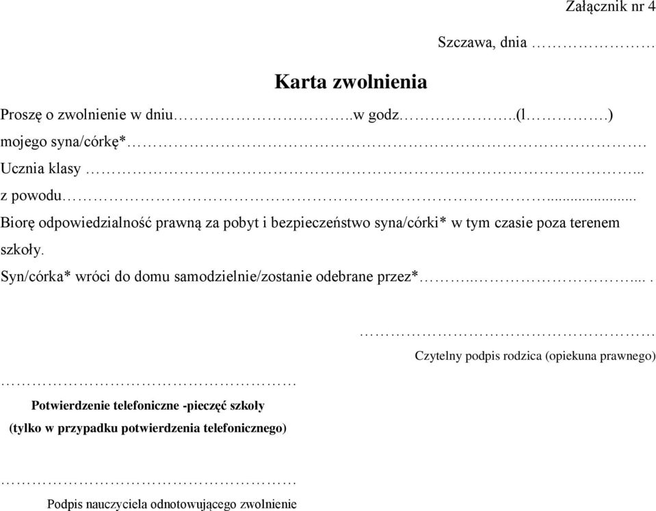 Syn/córka* wróci do domu samodzielnie/zostanie odebrane przez*.