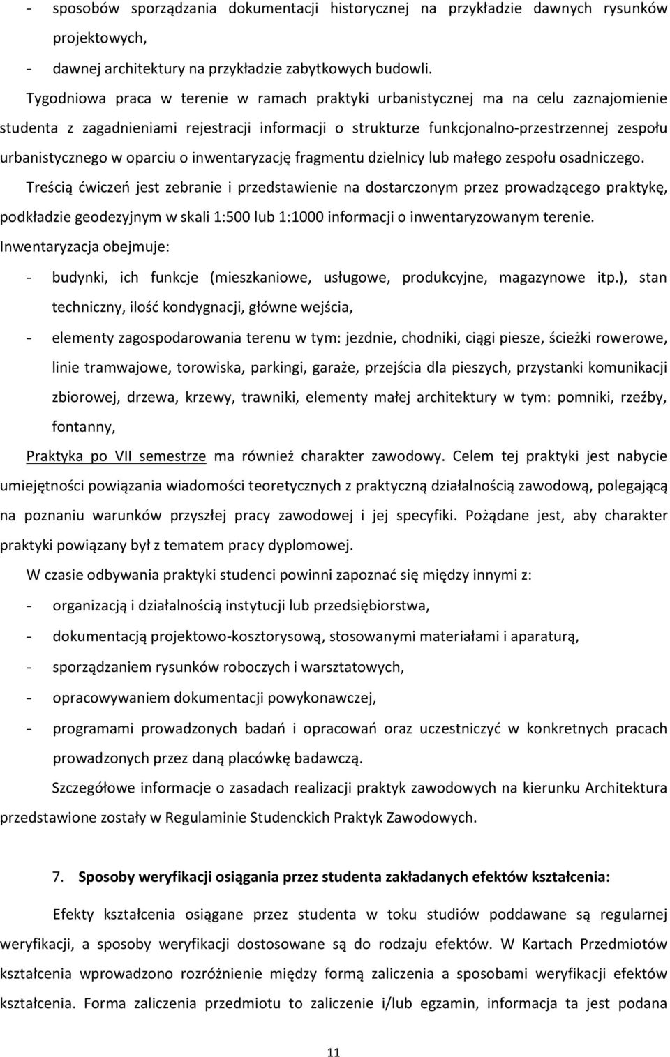 oparciu o inwentaryzację fragmentu dzielnicy lub małego zespołu osadniczego.