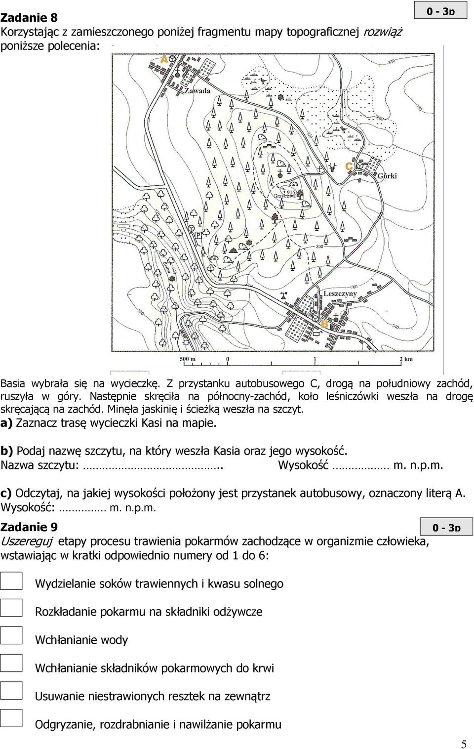 Minęła jaskinię i ścieżką weszła na szczyt. a) Zaznacz trasę wycieczki Kasi na mapie. b) Podaj nazwę szczytu, na który weszła Kasia oraz jego wysokość. Nazwa szczytu:.. Wysokość m. n.p.m. c) Odczytaj, na jakiej wysokości położony jest przystanek autobusowy, oznaczony literą A.