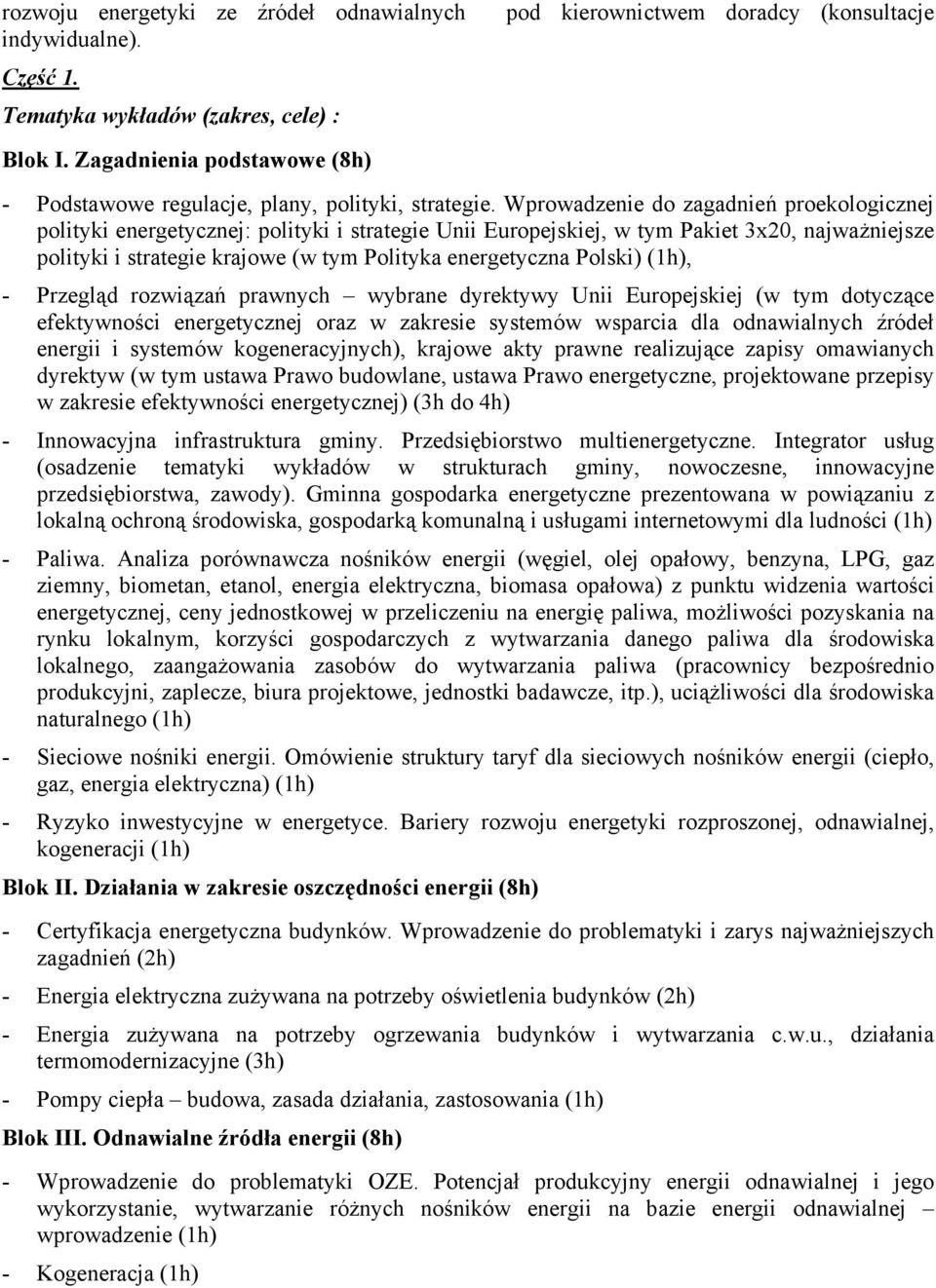 Wprowadzenie do zagadnień proekologicznej polityki energetycznej: polityki i strategie Unii Europejskiej, w tym Pakiet 3x20, najważniejsze polityki i strategie krajowe (w tym Polityka energetyczna