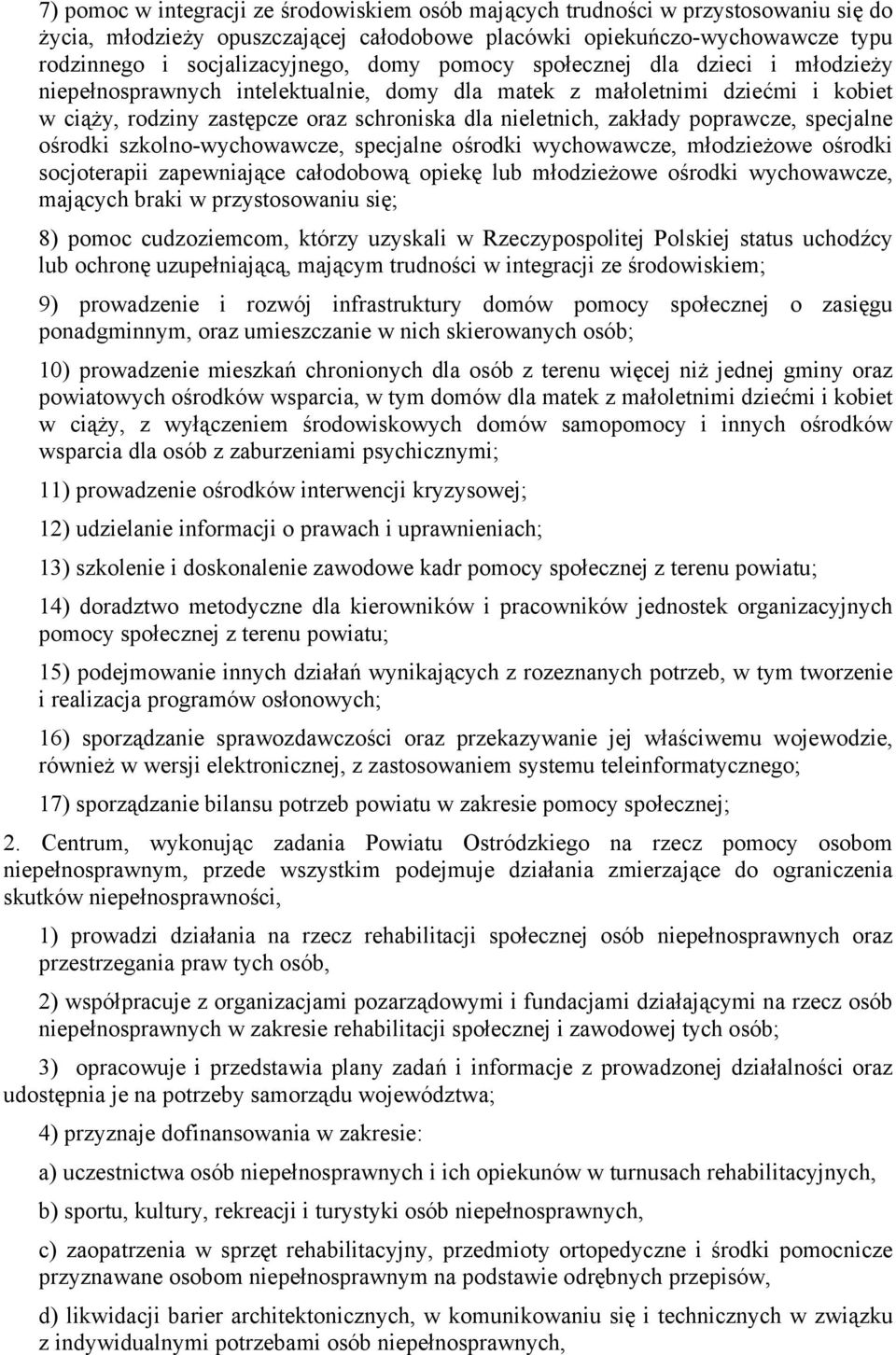 poprawcze, specjalne ośrodki szkolno-wychowawcze, specjalne ośrodki wychowawcze, młodzieżowe ośrodki socjoterapii zapewniające całodobową opiekę lub młodzieżowe ośrodki wychowawcze, mających braki w