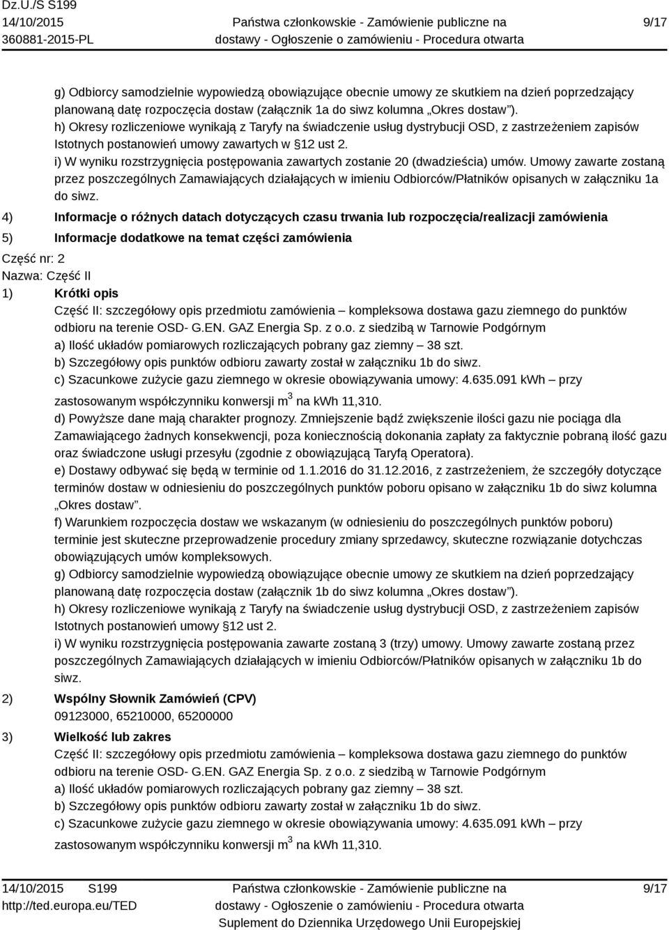 i) W wyniku rozstrzygnięcia postępowania zawartych zostanie 20 (dwadzieścia) umów.