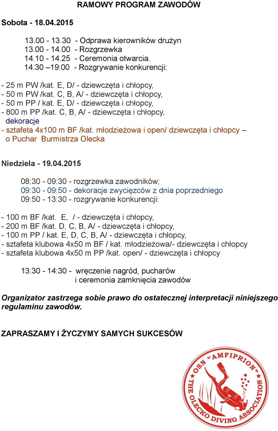 C, B, A/ - dziewczęta i chłopcy, dekoracje - sztafeta 4x100 m BF /kat. młodzieżowa i open/ dziewczęta i chłopcy o Puchar Burmistrza Olecka Niedziela - 19.04.