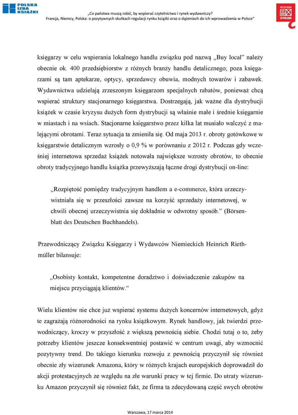 Wydawnictwa udzielają zrzeszonym księgarzom specjalnych rabatów, ponieważ chcą wspierać struktury stacjonarnego księgarstwa.