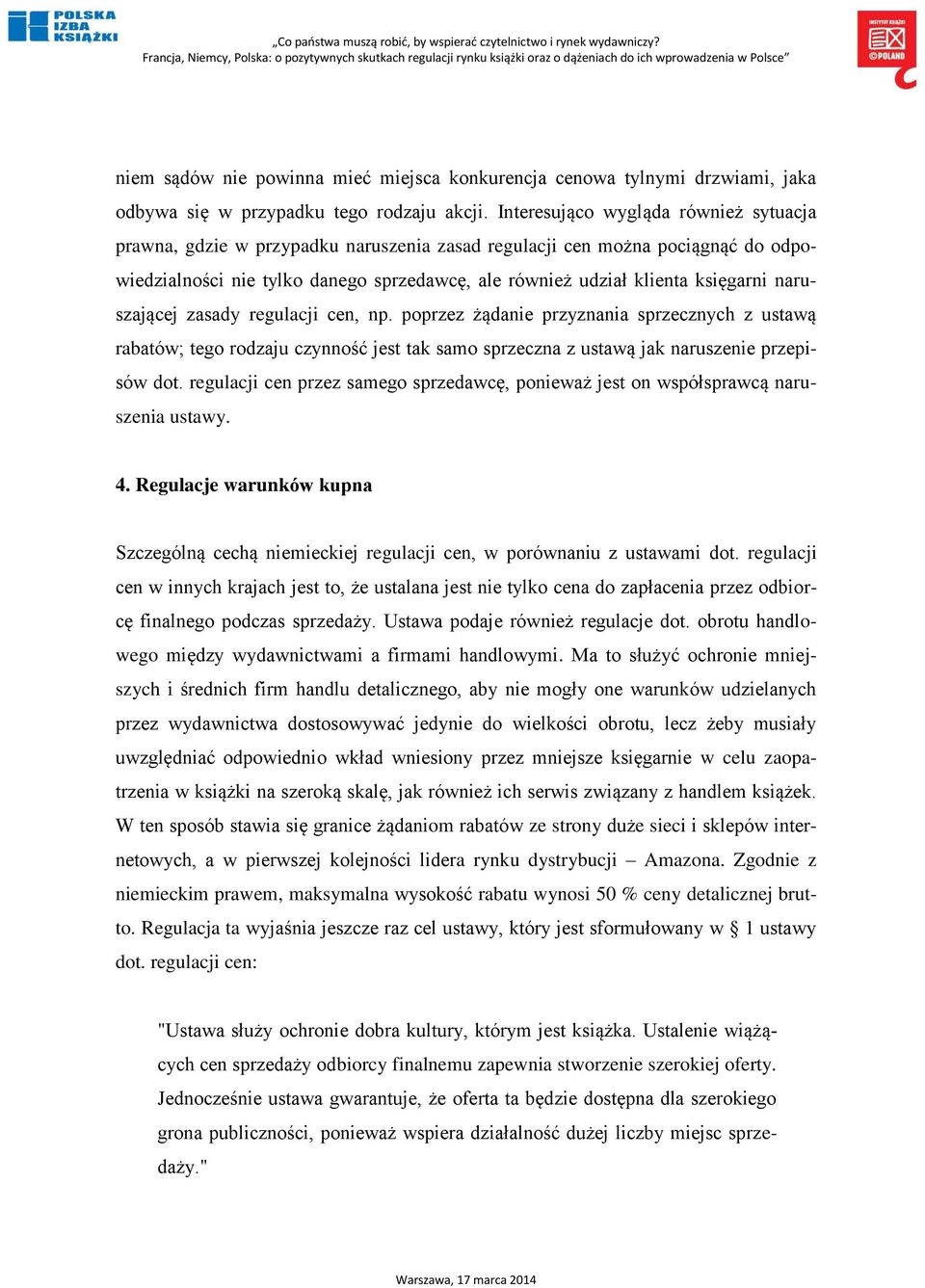 naruszającej zasady regulacji cen, np. poprzez żądanie przyznania sprzecznych z ustawą rabatów; tego rodzaju czynność jest tak samo sprzeczna z ustawą jak naruszenie przepisów dot.