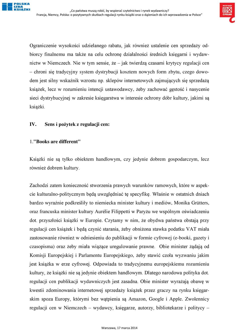 sklepów internetowych zajmujących się sprzedażą książek, lecz w rozumieniu intencji ustawodawcy, żeby zachować gęstość i nasycenie sieci dystrybucyjnej w zakresie księgarstwa w interesie ochrony dóbr