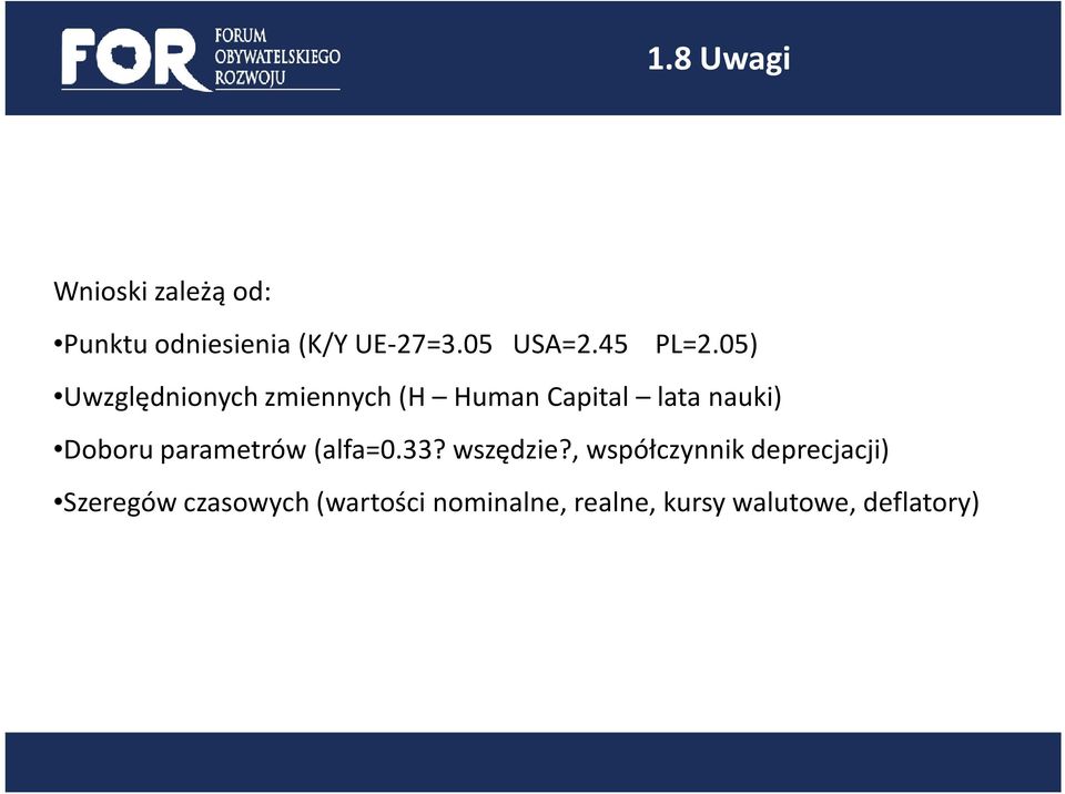 05) Uwzględnionych zmiennych (H Human Capital lata nauki) Doboru