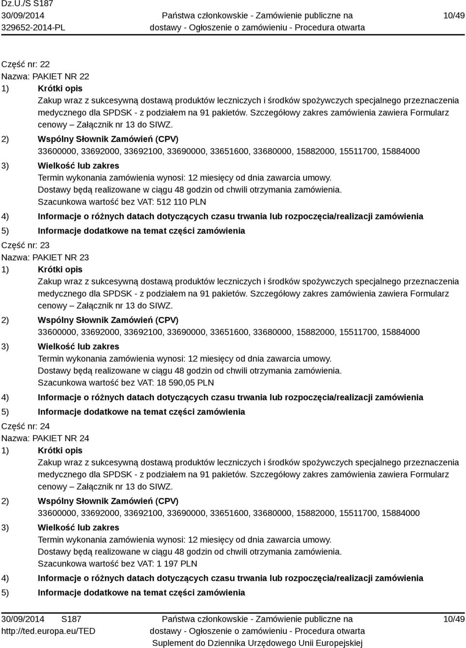 Szacunkowa wartość bez VAT: 18 590,05 PLN Część nr: 24