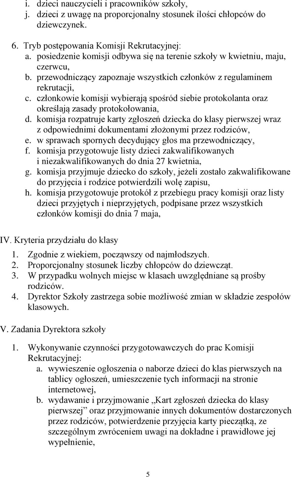 członkowie komisji wybierają spośród siebie protokolanta oraz określają zasady protokołowania, d.