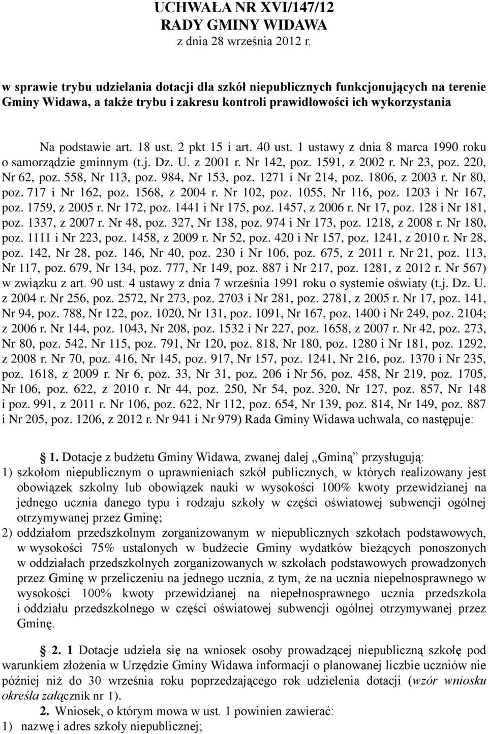 2 pkt 15 i art. 40 ust. 1 ustawy z dnia 8 marca 1990 roku o samorządzie gminnym (t.j. Dz. U. z 2001 r. Nr 142, poz. 1591, z 2002 r. Nr 23, poz. 220, Nr 62, poz. 558, Nr 113, poz. 984, Nr 153, poz.