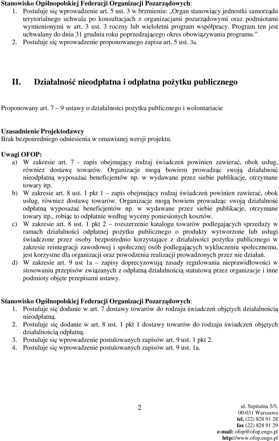 Postuluje się wprowadzenie proponowanego zapisu art. 5 ust. 3a. II. Działalność nieodpłatna i odpłatna poŝytku publicznego Proponowany art.