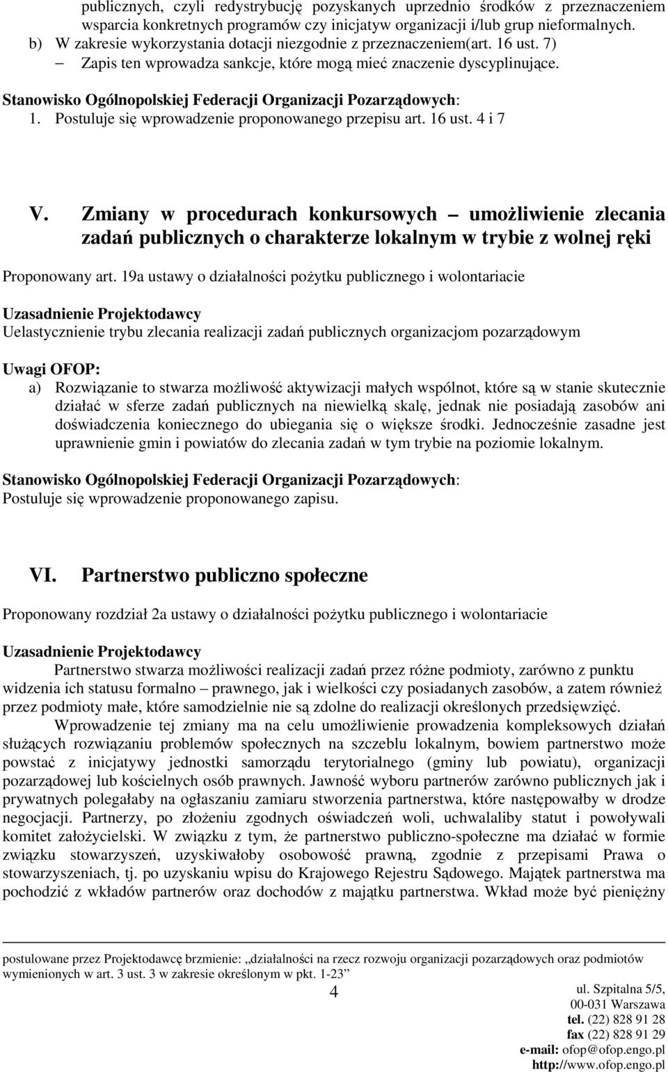 16 ust. 4 i 7 V. Zmiany w procedurach konkursowych umoŝliwienie zlecania zadań publicznych o charakterze lokalnym w trybie z wolnej ręki Proponowany art.