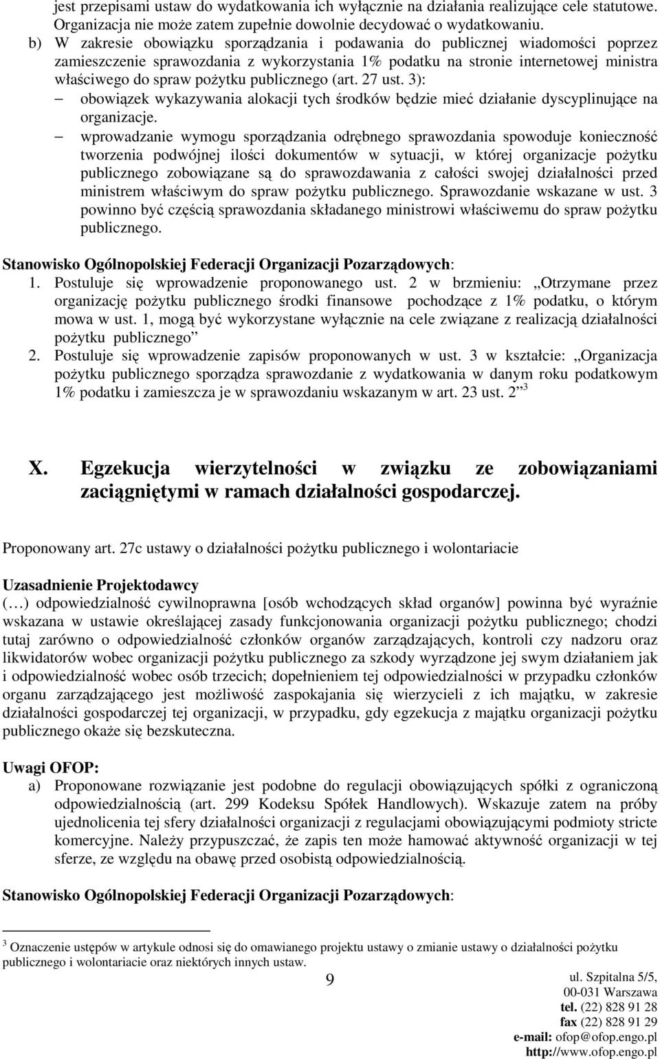 publicznego (art. 27 ust. 3): obowiązek wykazywania alokacji tych środków będzie mieć działanie dyscyplinujące na organizacje.