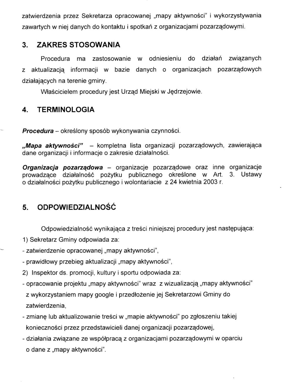 Wla5cicielem procedury jest Urzqd Miejski w Jqdrzejowie. 4. TERMINOLOGIA Procedura - okreélony sposób wykonywania czynnoéci.