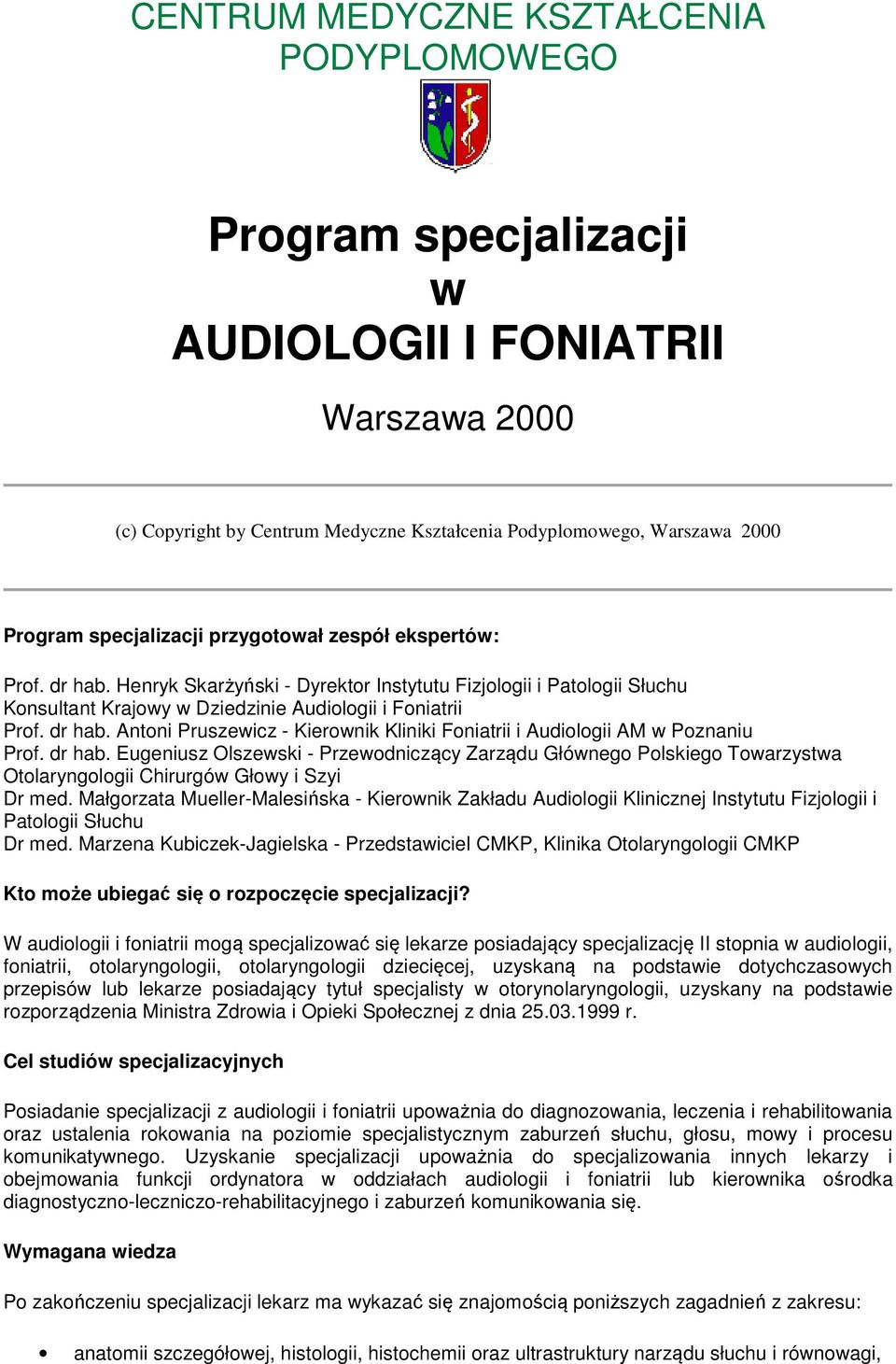 dr hab. Eugeniusz Olszewski - Przewodniczący Zarządu Głównego Polskiego Towarzystwa Otolaryngologii Chirurgów Głowy i Szyi Dr med.