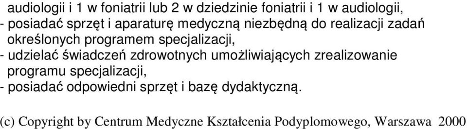 świadczeń zdrowotnych umożliwiających zrealizowanie programu specjalizacji, - posiadać odpowiedni