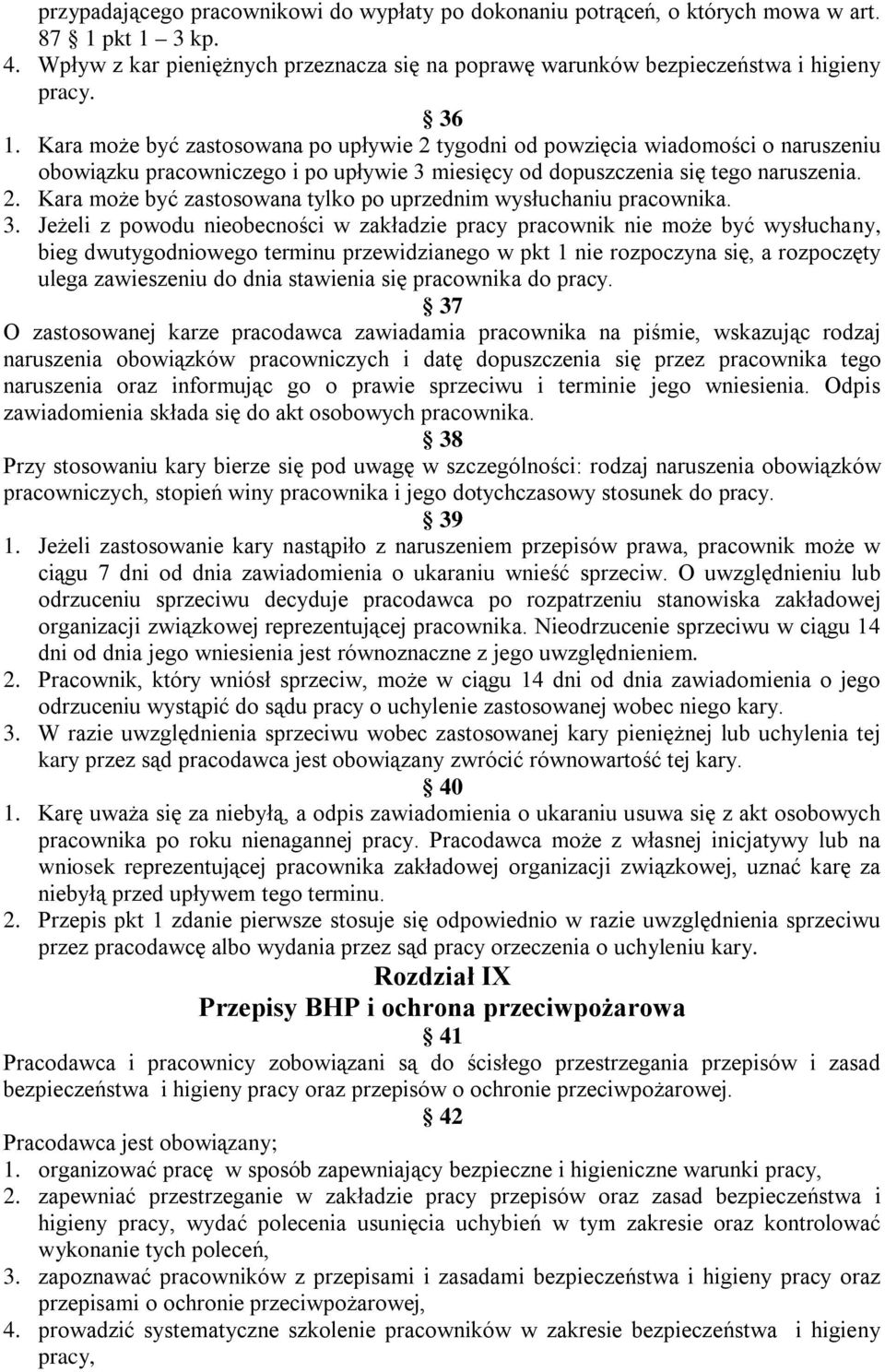 3. Jeżeli z powodu nieobecności w zakładzie pracy pracownik nie może być wysłuchany, bieg dwutygodniowego terminu przewidzianego w pkt 1 nie rozpoczyna się, a rozpoczęty ulega zawieszeniu do dnia