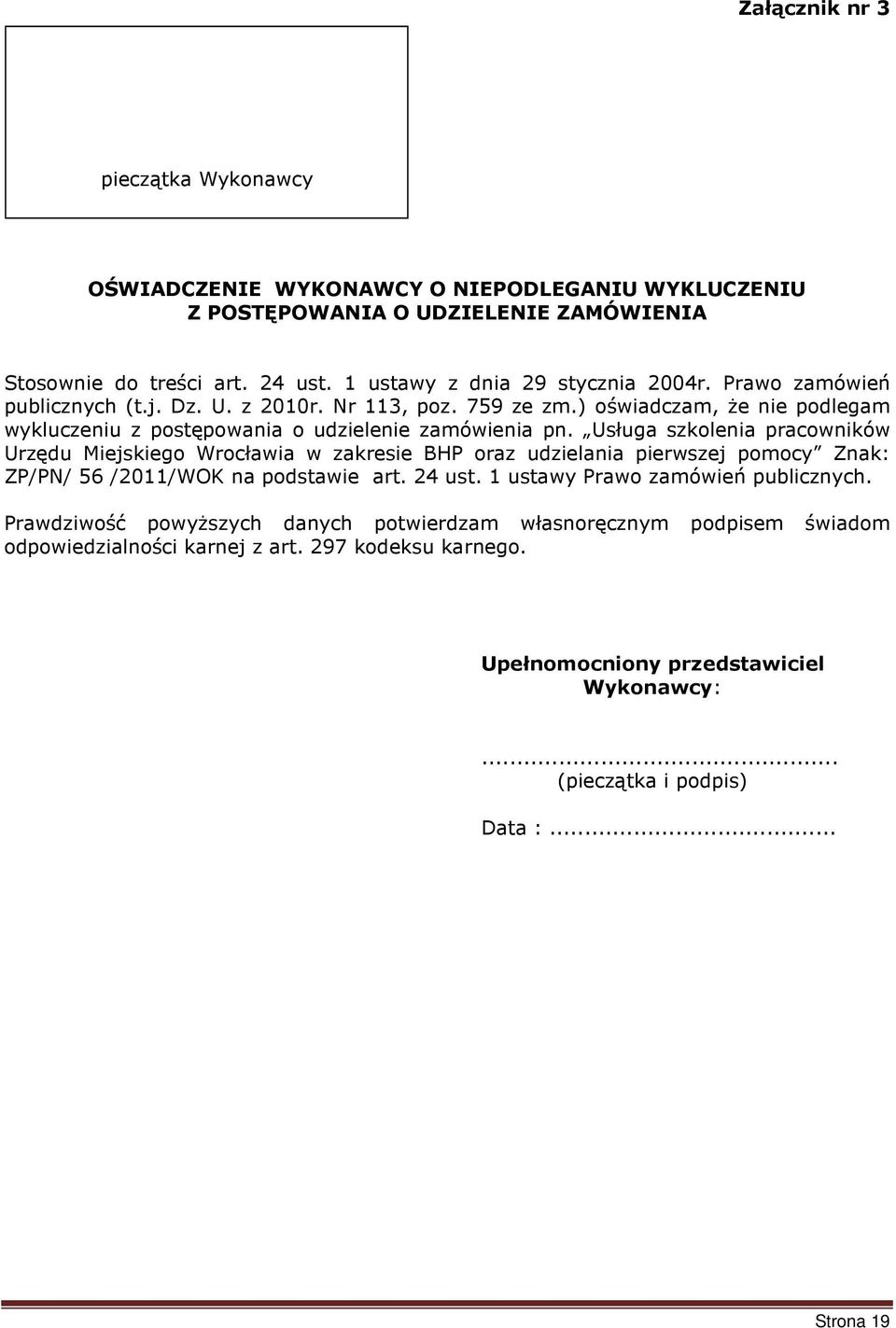 ) oświadczam, Ŝe nie podlegam wykluczeniu z postępowania o udzielenie zamówienia pn.