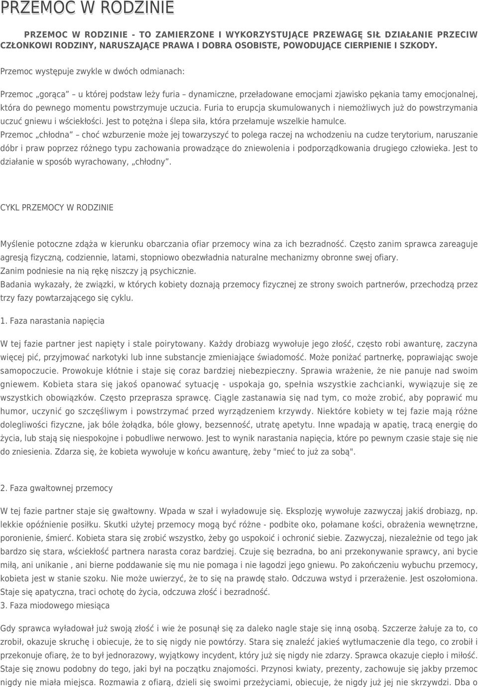 uczucia. Furia to erupcja skumulowanych i niemożliwych już do powstrzymania uczuć gniewu i wściekłości. Jest to potężna i ślepa siła, która przełamuje wszelkie hamulce.