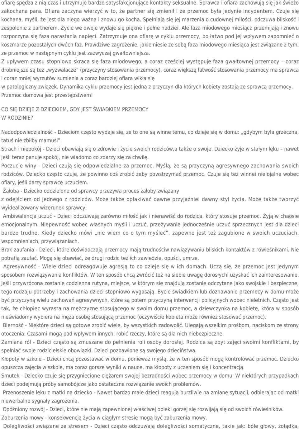 Spełniają się jej marzenia o cudownej miłości, odczuwa bliskość i zespolenie z partnerem. Życie we dwoje wydaje się piękne i pełne nadziei.