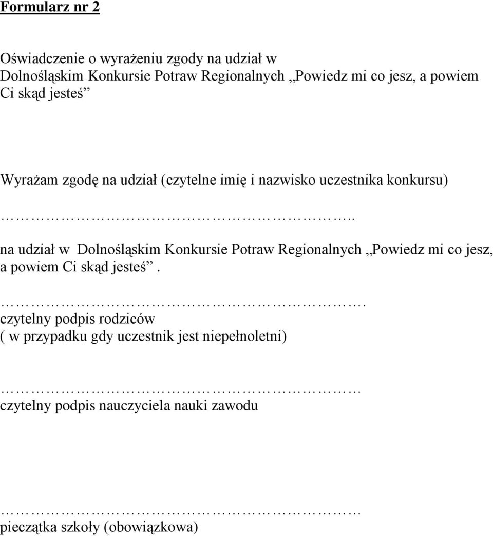 . na udział w Dolnośląskim Konkursie Potraw Regionalnych Powiedz mi co jesz, a powiem Ci skąd jesteś.