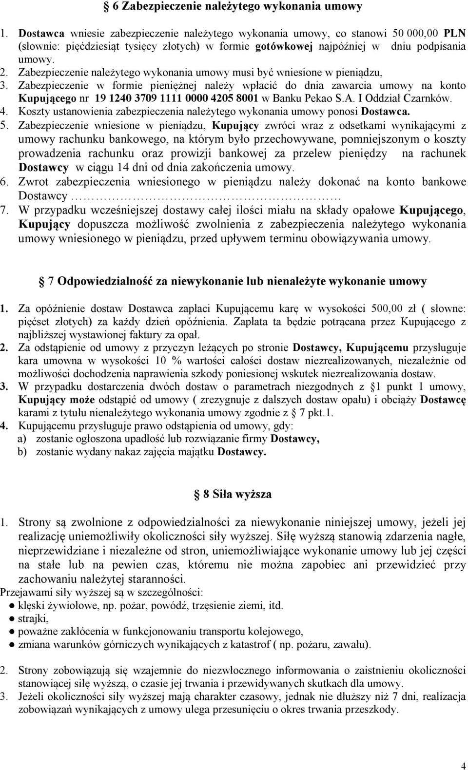 Zabezpieczenie należytego wykonania umowy musi być wniesione w pieniądzu, 3.