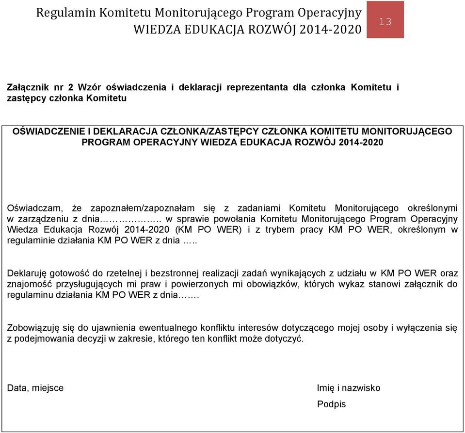 . w sprawie powołania Komitetu Monitorującego Program Operacyjny Wiedza Edukacja Rozwój 2014-2020 (KM PO WER) i z trybem pracy KM PO WER, określonym w regulaminie działania KM PO WER z dnia.