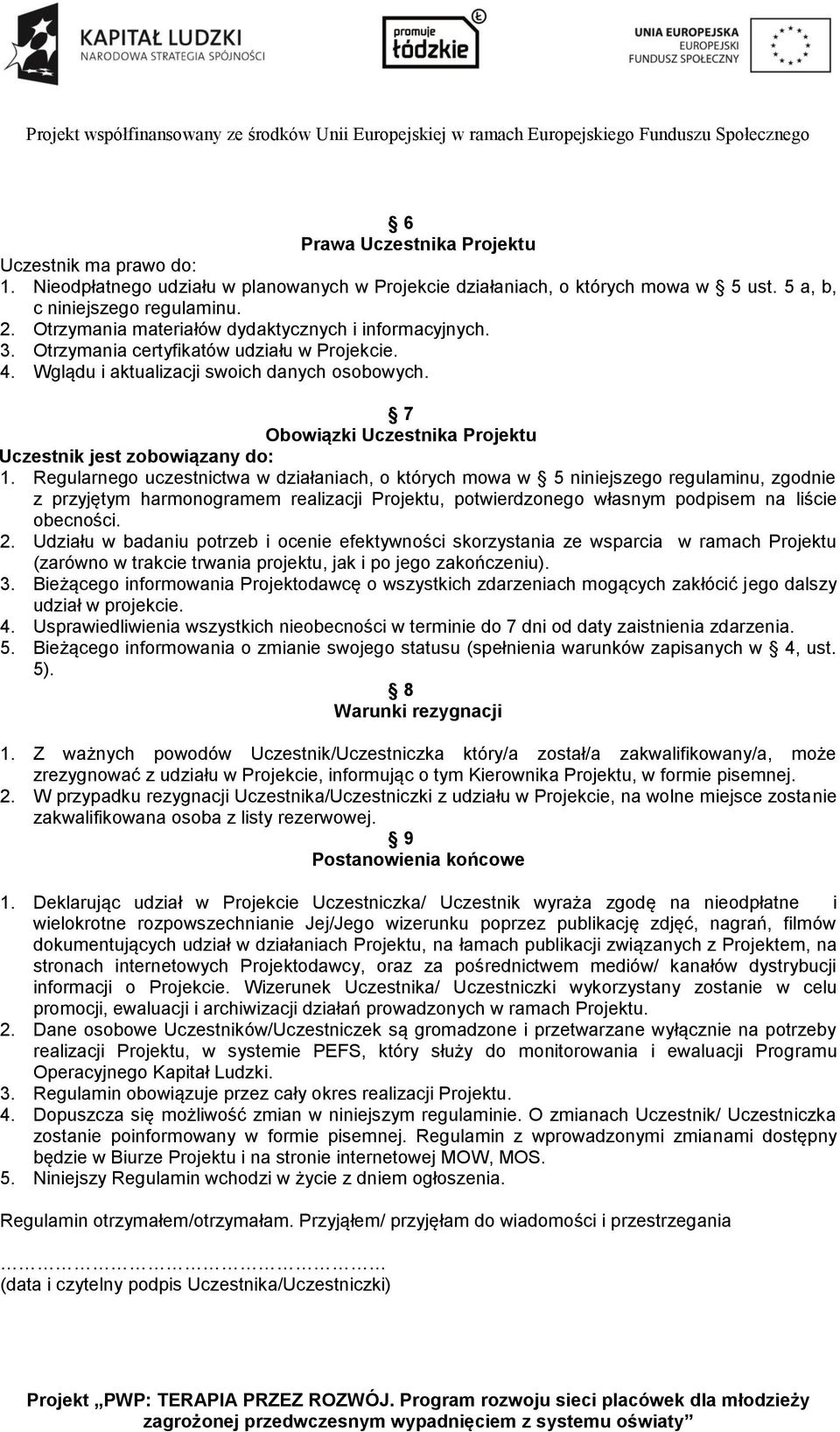 7 Obowiązki Uczestnika Projektu Uczestnik jest zobowiązany do: 1.