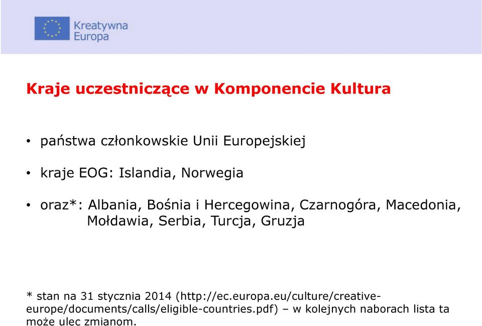 Mołdawia, Serbia, Turcja, Gruzja * stan na 31 stycznia 2014 (http://ec.europa.