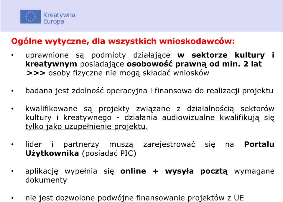 działalnością sektorów kultury i kreatywnego - działania audiowizualne kwalifikują się tylko jako uzupełnienie projektu.